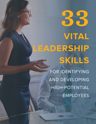 33 Vital Leadership Skills for Identifying and Developing High Potential Employees