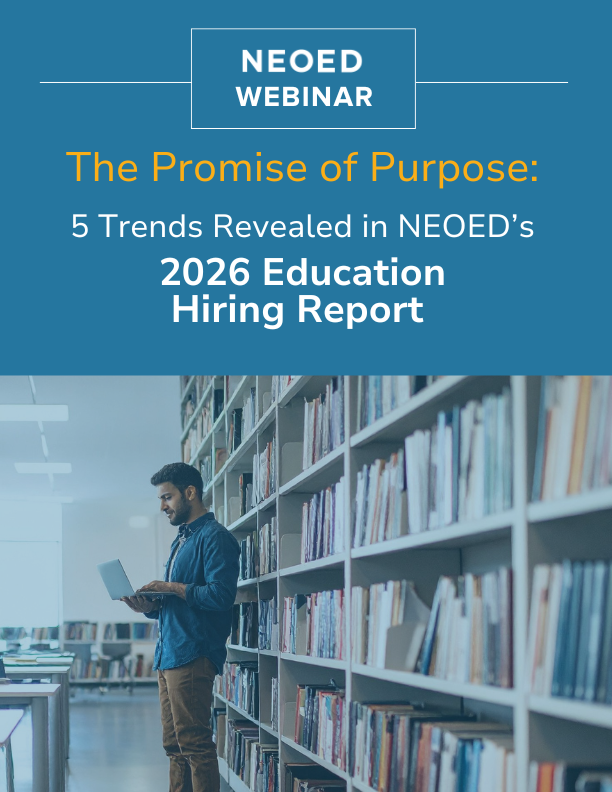 The Promise of Purpose: 5 Trends Revealed in NEOED’s 2026 Education Hiring Report